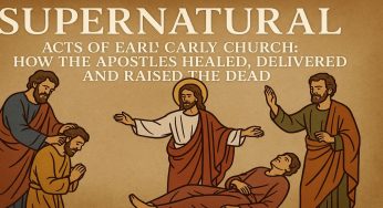 Supernatural Acts of the Early Church: How the Apostles Healed, Delivered, and Raised the Dead