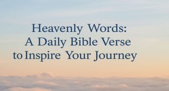 Heavenly Words: A Daily Bible Verse to Inspire Your Journey