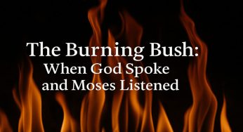 The Burning Bush: When God Spoke and Moses Listened