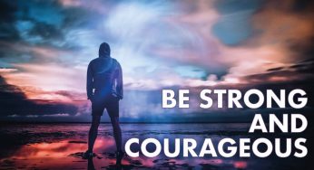 Be Strong and Courageous Deut 31:6 Explained: Meaning and Daily Impact